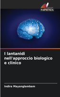 I lantanidi nell'approccio biologico e clinico