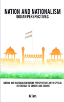 Nation and Nationalism Indian Perspectives with Special Reference to Gandhi and Tagore