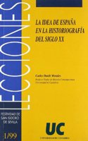La idea de Espana en la historiografia del siglo XX