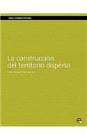 La Construccin del Territorio Disperso