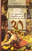 El Ejercito Espanol En La Guerra de Los Treinta Anos, 1618-1648