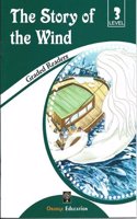 The Story of the Wind : Graded Readers LEVEL- 3, PB....Orange E