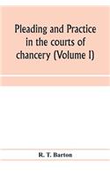 Pleading and practice in the courts of chancery (Volume I)