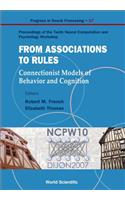 From Association to Rules: Connectionist Models of Behavior and Cognition - Proceedings of the Tenth Neural Computation and Psychology Workshop