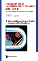 Encyclopedia of Two-Phase Heat Transfer and Flow II: Special Topics and Applications - Volume 2: Boiling Using Enhanced Surfaces, Plate Heat Exchangers and Two-Phase Devices