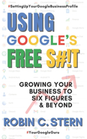 Using Google's Free S#!t!