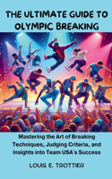Ultimate Guide To Olympic Breaking