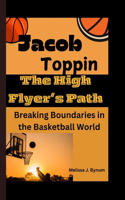 Jacob Toppin: The High Flyer's Path: Breaking Boundaries in the Basketball World