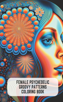 Female Psychedelic Groovy Patterns Coloring Book