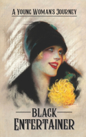 Black Entertainer: A Young Woman's Journey: 1940S Story