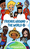 Friends Around the World Part 1: Colouring Book for Children with 25 Countries and Flags to Explore, A Series of Kids Colouring Books Discovering Different Cultures, Colouring Book 