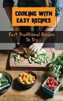 Cooking With Easy Recipes: Fast Traditional Recipes To Try: Learn Cooking Skills