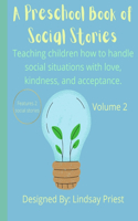 Preschool Book of Social Stories: Teaching children how to handle social situations with love, kindness, and acceptance. Volume 2