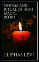 Dogme et Rituel de la Haute Magie Part I illustrated