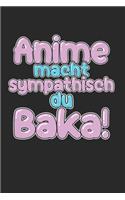 Anime macht sympathisch du Baka! Skizzenbuch: 6x9 Anime Manga Senpai