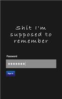Shit I'm supposed to remember