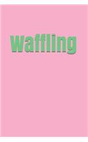 Waffling