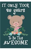It only took 28 years to be this awesome: 28 Year Old Perfect Birthday Gift for Boys and Girls