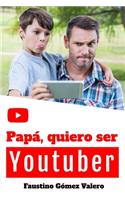 Papá, quiero ser Youtuber