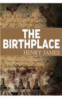 The Birthplace Henry James: Classic literature Short Novel