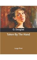 Taken By The Hand: Large Print