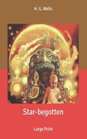 Star-begotten: Large Print