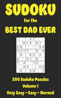 SUDOKU for the BEST DAD EVER: 200 Sudoku Puzzles Volume 1: Very Easy - Easy - Normal