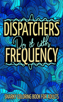 Dispatchers Do It With Frequency