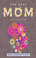 Best Mom Happy Mother's Day: Mandala Coloring Book For Adults, Loving Mothers With Romantic Heart Designs, Mother's Day Coloring Book Anti-Stress Designs & More