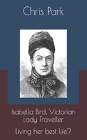 Isabella Bird, Victorian Lady Traveller.