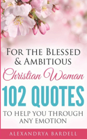 For The Blessed & Ambitious Christian Woman