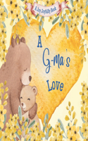 G-ma's Love: A Rhyming Picture Book for Children and Grandparents.