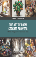 Art of Loom Crochet Flowers