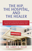 Hip, the Hospital, and the Healer