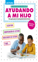 Ayudando a Mi Hijo de Secundaria Con La Lectura (Helping My Child with Reading Middle School): (Una Guía Para Apoyar la Lectura (A Guide To Support Reading))