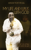 My Life and Walk With God