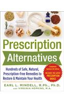 Prescription Alternatives: Hundreds of Safe, Natural, Prescription-Free Remedies to Restore and Maintain Your Health, Fourth Edition: Hundreds of Safe, Natural, Prescription-Free Remedies to Restore &amp; Maintain Your Health