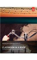 Adobe Premiere Elements 12 Classroom in a Book: (Classroom in a Book)