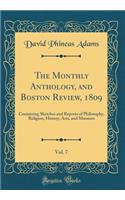 The Monthly Anthology, and Boston Review, 1809, Vol. 7: Containing Sketches and Reports of Philosophy, Religion, History, Arts, and Manners (Classic Reprint)