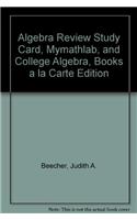 Algebra Review Study Card, Mymathlab, and College Algebra, Books a la Carte Edition