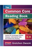 Common Core Reading Book, 6-8: Lessons for Increasingly Complex Literature, Informational Texts, and Content-AR EA Reading