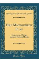 Fire Management Plan: Sequoia and Kings Canyon National Parks (Classic Reprint)