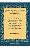 Quellen Zur Geschichte Des Bauernkriegs Aus Rotenburg an Der Tauber (Classic Reprint)