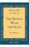 The Battle With the Slum (Classic Reprint)