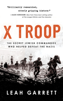 X Troop: The Secret Jewish Commandos Who Helped Defeat the Nazis