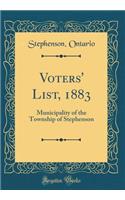Voters' List, 1883: Municipality of the Township of Stephenson (Classic Reprint)