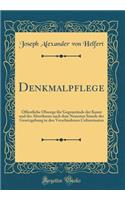 Denkmalpflege: Öffentliche Obsorge für Gegenstände der Kunst und des Alterthums nach dem Neuesten Stande der Gesetzgebung in den Verschiedenen Culturstaaten (Classic Reprint)