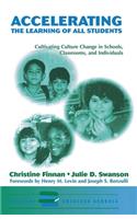 Accelerating The Learning Of All Students: Cultivating Culture Change In Schools, Classrooms And Individuals