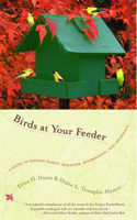 Birds at Your Feeder: A Guide to Feeding Habits, Behavior, Distribution and Abundance