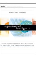 Organizational Intelligence: A Guide to Understanding the Business of Your Organization for Hr, Training, and Performance Consulting